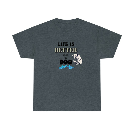 Life is Better With A Dog T-shirt - Tortuna